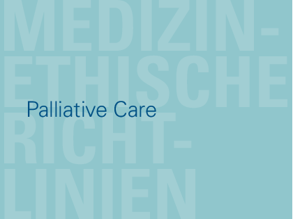 Palliative Care: Medizin-ethische Richtlinien und Empfehlungen