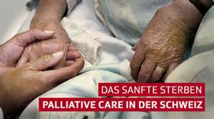 Das sanfte Sterben - Palliative Care in der Schweiz
